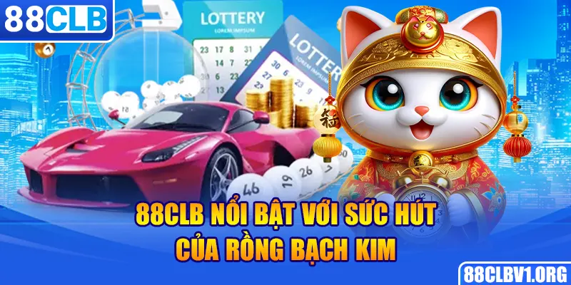 88CLB nổi bật với sức hút của Rồng Bạch Kim