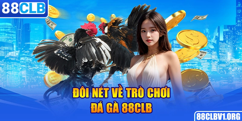 Đôi Nét Về Trò Chơi Đá Gà 88CLB