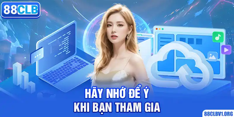 Hãy Nhớ Để Ý Khi Bạn Tham Gia