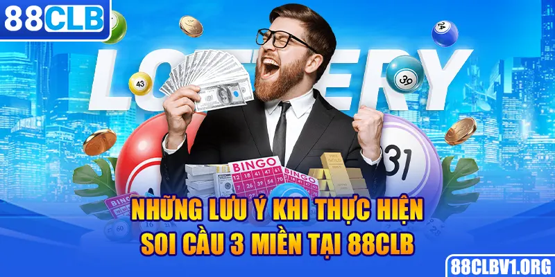 Những lưu ý khi thực hiện soi cầu 3 miền tại 88CLB