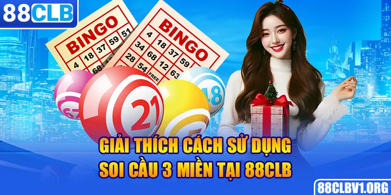 Giải thích cách sử dụng soi cầu 3 miền tại 88CLB