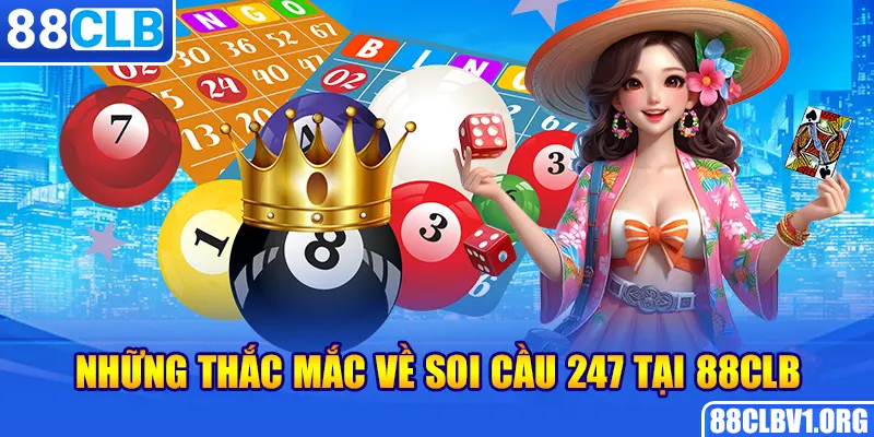 Những thắc mắc về soi cầu 247 tại 88CLB