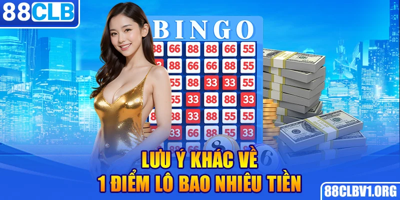 lưu ý khác về 1 điểm lô bao nhiêu tiền 